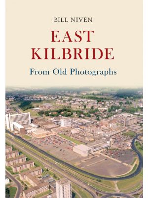 East Kilbride From Old Photographs