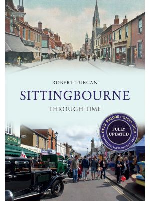 Sittingbourne Through Time Revised Edition