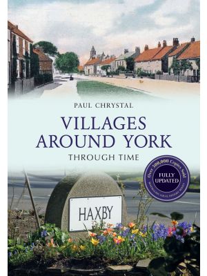 Villages Around York Through Time Revised Edition