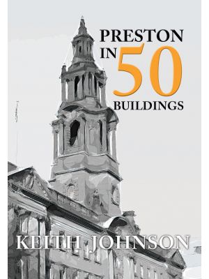 Preston in 50 Buildings