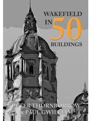 Wakefield in 50 Buildings
