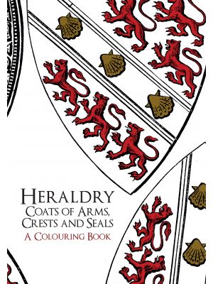 Heraldry: Coats of Arms, Crests and Seals A Colouring Book