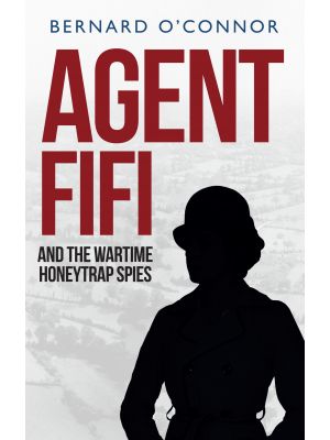 Agent Fifi and the Wartime Honeytrap Spies