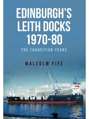 Edinburgh's Leith Docks 1970-80