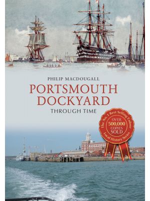 Portsmouth Dockyard Through Time