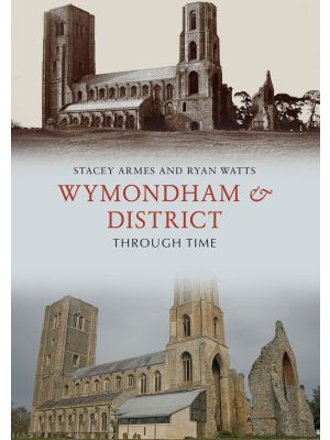 Wymondham & District Through Time