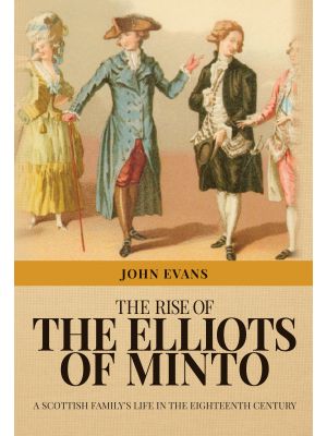 The Rise of the Elliots of Minto