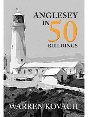 Anglesey in 50 Buildings