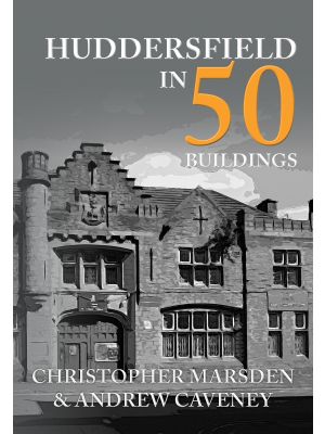 Huddersfield in 50 Buildings