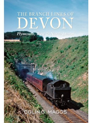 The Branch Lines of Devon Plymouth, West & North Devon