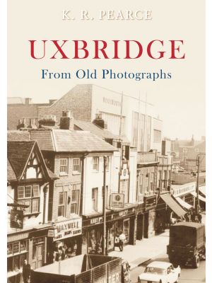 Uxbridge From Old Photographs