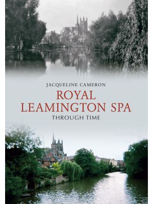 Royal Leamington Spa Through Time