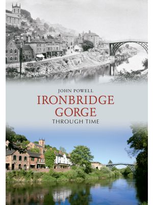 Ironbridge Gorge Through Time