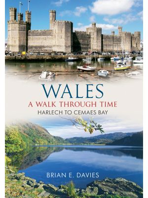 Wales A Walk Through Time - Harlech to Cemaes Bay