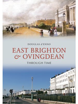 East Brighton & Ovingdean Through Time