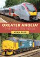 Greater Anglia: The First Ten Years