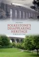 Folkestone's Disappearing Heritage Through Time
