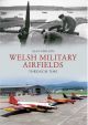 Welsh Military Airfields Through Time