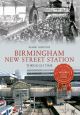 Birmingham New Street Station Through Time