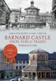 Barnard Castle Shops, Pubs & Trades Through Time