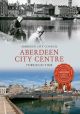 Aberdeen City Centre Through Time