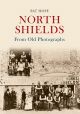 North Shields From Old Photographs