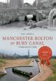 Manchester Bolton & Bury Canal Through Time