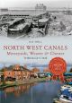 North West Canals Merseyside, Weaver & Chester Through Time