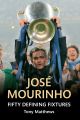 Jose Mourinho Fifty Defining Fixtures