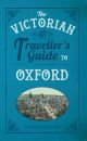 The Victorian Traveller's Guide to Oxford