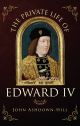 The Private Life of Edward IV