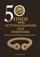 50 Finds From Nottinghamshire and Derbyshire