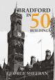 Bradford in 50 Buildings