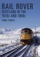 Rail Rover: Scotland in the 1970s and 1980s