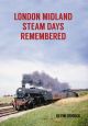 London Midland Steam Days Remembered