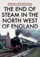 The End of Steam in the North West of England