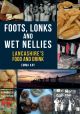 Foots, Lonks and Wet Nellies