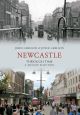 Newcastle Through Time A Second Selection
